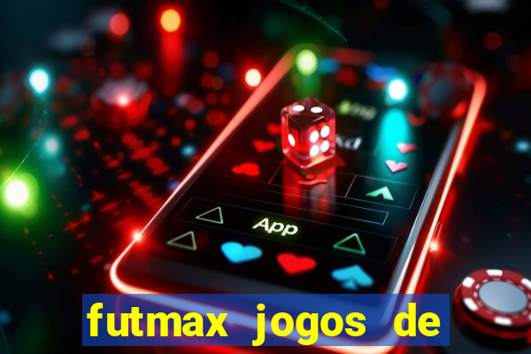 futmax jogos de hoje ao vivo